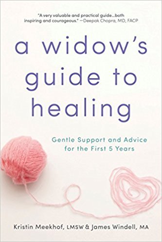 A widow’s guide to healing by Kristen Meehof, LMSW and James Windell, MA