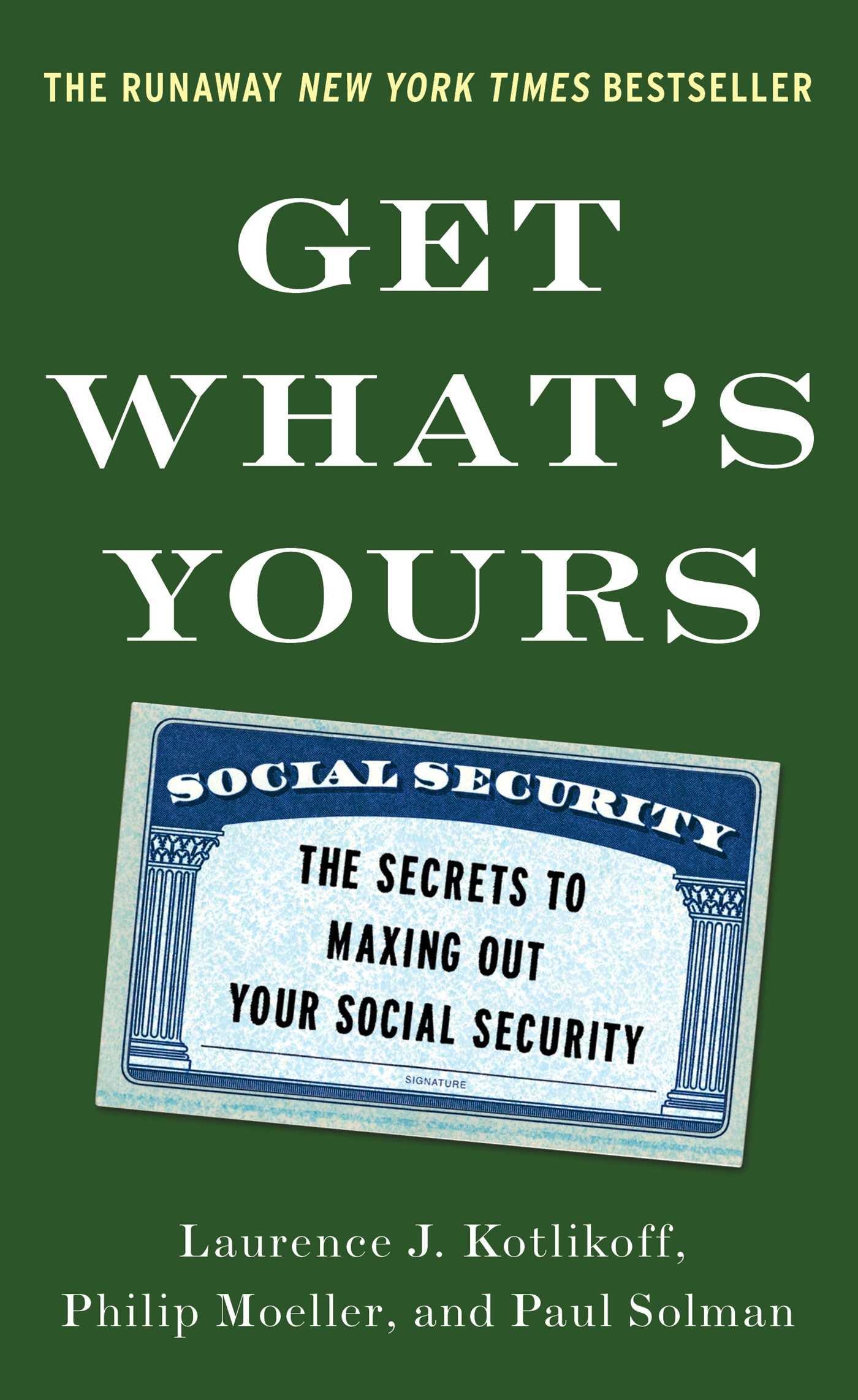 Get What’s Yours by Laurence J.Kotlikoff, Philip Moeller, and Paul Solman