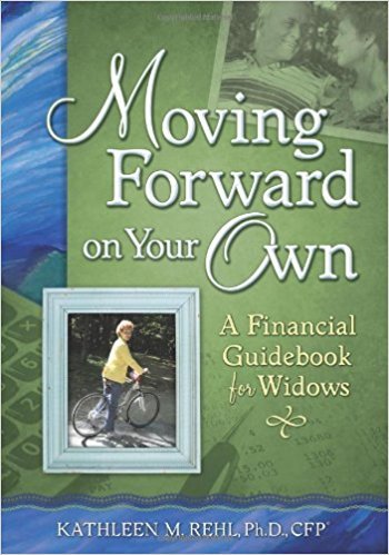 Moving Forward on Your Own by Kathleen M. Rehl, Ph.D., CFP