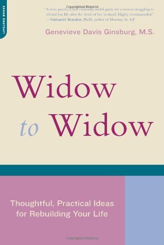 “Widow To Widow: Thoughtful, Practical Ideas For Rebuilding Your Life” by Genevieve Davis Ginsburg